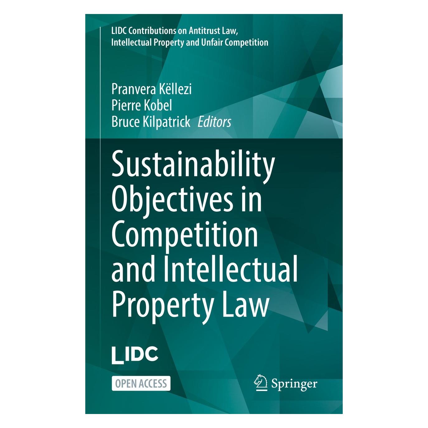 Springer Sustainability Objectives in Competition and Intellectual Property Law (Englisch, Hardcover, Bruce Kilpatrick, Pierre Kobel, Pranvera Këllezi) (9783031448683)