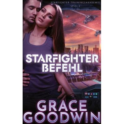 Starfighter Befehl, Taschenbuch von Grace Goodwin, KSA publishing, 978-1-79591-983-8