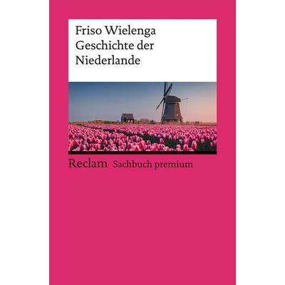 Geschichte der Niederlande, Taschenbuch von Friso Wielenga, Reclam, Philipp, 978-3-15-014907-2