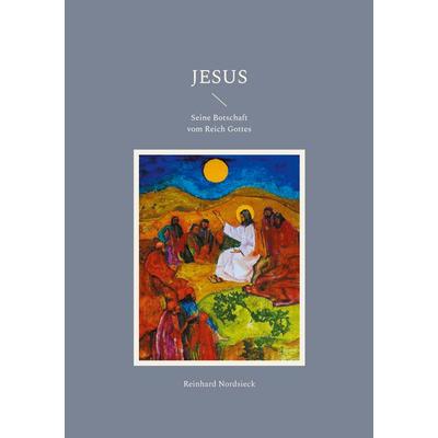 Jesus, Taschenbuch von Reinhard Nordsieck, BoD – Books on Demand, 978-3-7557-5692-7