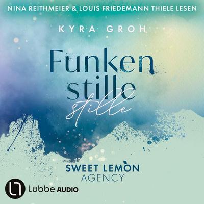 Funkenstille - Sweet Lemon Agency, Teil 3 - Kyra Groh, Audio, 9783754013656