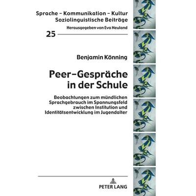 Peer-Gespräche in der Schule, Gebundene Ausgabe von Benjamin Könning, Peter Lang GmbH, Internationaler Verlag der Wissenschaften, 978-3-631-84520-2