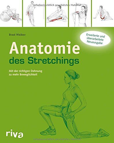Brad Walker - Anatomie des Stretchings: Mit der richtigen Dehnung zu mehr Beweglichkeit - Preis vom 17.10.2026 19:25:27 h