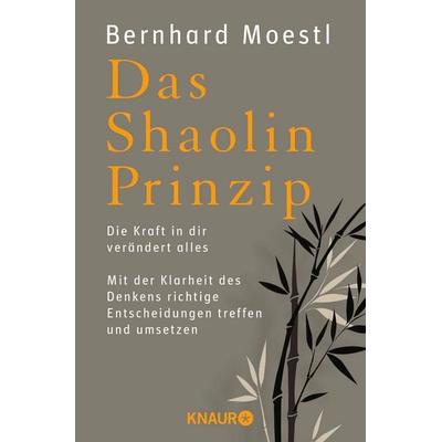 Das Shaolin-Prinzip, Taschenbuch von Bernhard Moestl, Knaur Taschenbuch, 978-3-426-78553-9