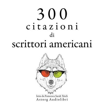 300 citazioni di scrittori americani - Mark Twain,Henry-David Thoreau,Ralph Waldo Emerson, Audio, 9782821169227