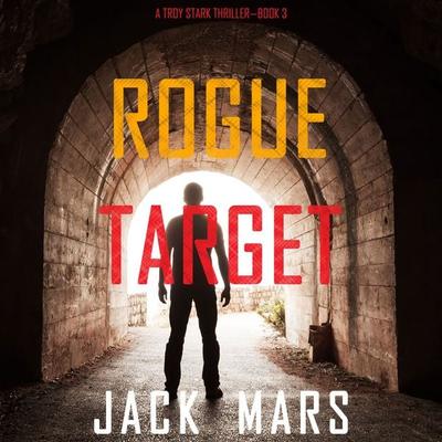 Rogue Target (A Troy Stark Thriller—Book & 3) - Jack Mars, Audio, 9781094318950