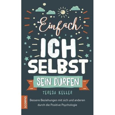 Einfach ich selbst sein dürfen, Taschenbuch von Teresa Keller, Scorpio Verlag, 978-3-95803-049-7