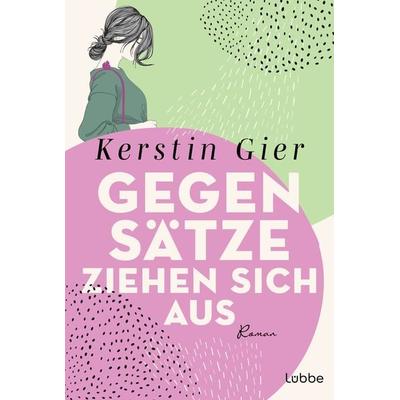 Gegensätze ziehen sich aus, Taschenbuch von Kerstin Gier, Lübbe