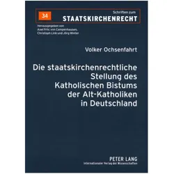 Die staatskirchenrechtliche Stellung des Katholischen Bistums der Alt-Katholiken in Deutschland, Fachbücher von Volker Ochsenfahrt, Axel von Campenhausen