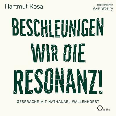 Beschleunigen wir die Resonanz! - Hartmut Rosa,Nathanaël Wallenhorst, Audio, 9783956168017