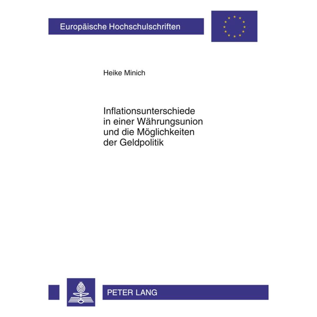 Peter Lang Inflationsunterschiede in einer Währungsunion und die Möglichkeiten der Geldpolitik (Deutsch, Softcover, Heike Minich) (56024873)