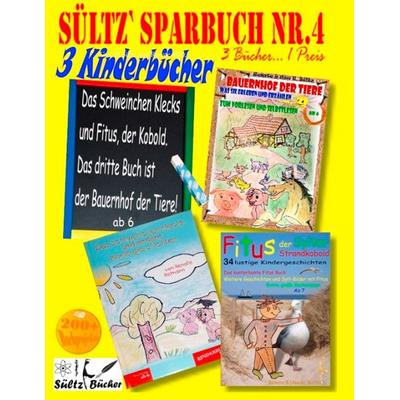 Sültz' Sparbuch Nr.4 - 3 Kinderbücher: Das Schweinchen Klecks und andere Kindergeschichten + Fitus, der Kobold + Bauernhof der Tiere, Taschenbuch von