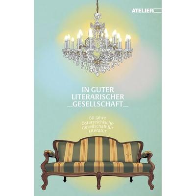 In guter literarischer Gesellschaft, Taschenbuch von , Edition Atelier, 978-3-99065-114-8