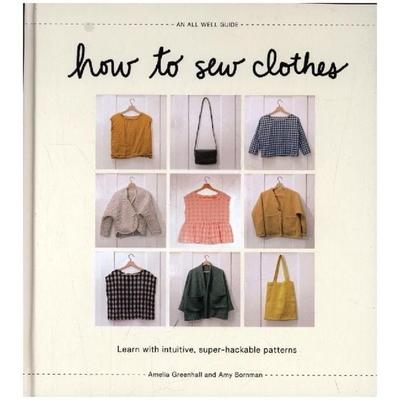 How to Sew Clothes, Gebundene Ausgabe von Amelia Greenhall,Amy Bornman, Abrams & Chronicle Books, 978-1-4197-6202-4