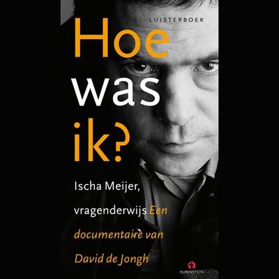 Hoe was ik? Ischa Meijer, vragenderwijs - David de Jongh, Audio, 9789047604662