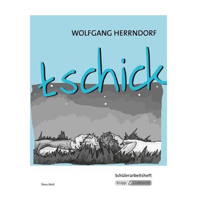 tschick – Wolfgang Herrndorf – Schülerarbeitsheft, Geheftet von Elinor Matt, Krapp & Gutknecht Verlag, 978-3-941206-47-2