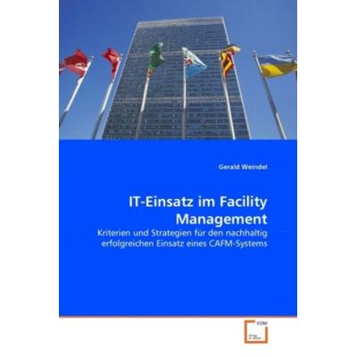 Weindel, G: IT-Einsatz im Facility Management, Taschenbuch von Gerald Weindel, VDM, 978-3-639-02420-3