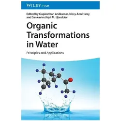 Organic Transformations in Water, Fachbücher von Nissy Ann Harry, Gopinathan Anilkumar, Sankuviruthiyil M. Ujwaldev