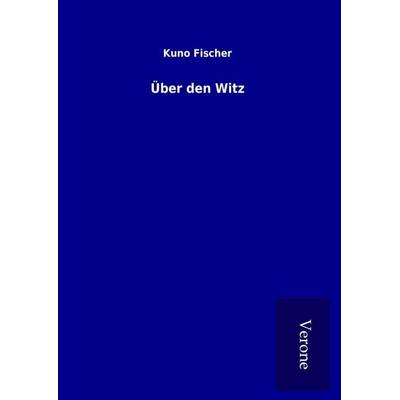 Über den Witz, Gebundene Ausgabe von Kuno Fischer, BoD - Books on Demand