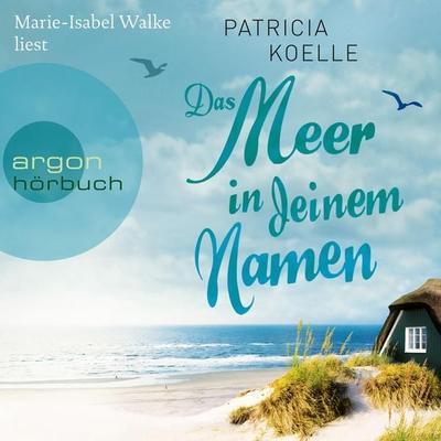 Das Meer in deinem Namen - Patricia Koelle, Audio, 9783732450749