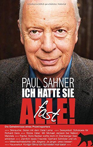 Paul Sahner - Ich hatte sie fast alle!: Die Geheimnisse eines Promireporters - Preis vom 11.10.2026 03:10:56 h
