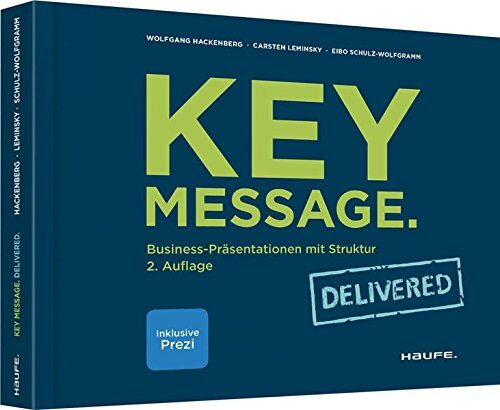 Wolfgang Hackenberg - Key Message. Delivered: Business-Präsentationen mit Struktur (Haufe Fachbuch) - Preis vom 09.10.2026 07:28:09 h