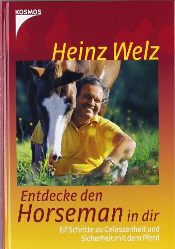 Heinz Welz - Entdecke den Horseman in dir: Elf Schritte zu Gelassenheit und Sicherheit mit dem Pferd - Preis vom 04.10.2026 03:51:26 h