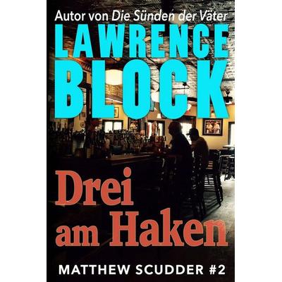Drei am Haken, Taschenbuch von Lawrence Block, Lawrence Block, an imprint of Telemachus Press, LL, 978-1-951939-46-5