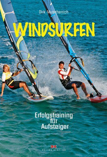 Dirk Muschenich - Windsurfen: Erfolgstraining für Aufsteiger - Preis vom 10.10.2026 11:48:34 h