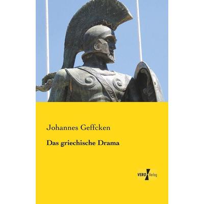 Das griechische Drama, Taschenbuch von Johannes Geffcken, BoD - Books on Demand, 978-3-95610-583-8
