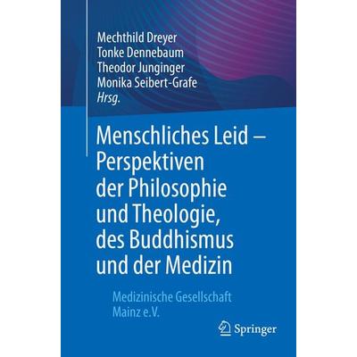 Menschliches Leid - Perspektiven der Philosophie und Theologie, des Buddhismus und der Medizin, Taschenbuch von , Springer Berlin, 978-3-662-63084-6