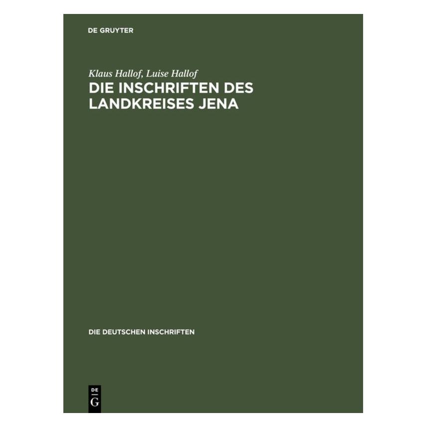 De Gruyter Die Inschriften des Landkreises Jena (Deutsch, Hardcover, Klaus Hallof, Luise Hallof) (9048950)