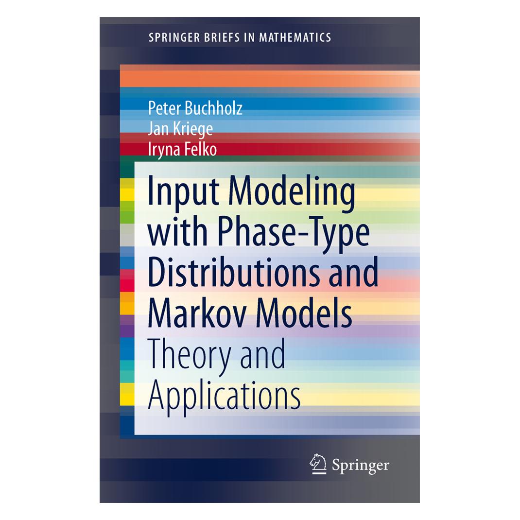 Springer Input Modelling with Phase-Type Distributions and Markov Models (Englisch, Softcover, Iryna Felko, Jan Kriege, Peter Buchholz) (8876730)