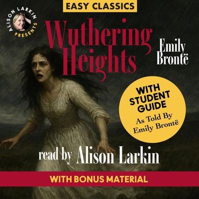 Wuthering Heights with a Student Guide (as told by Emily Brontë) - Emily Bronte, Audio, 9798295379338