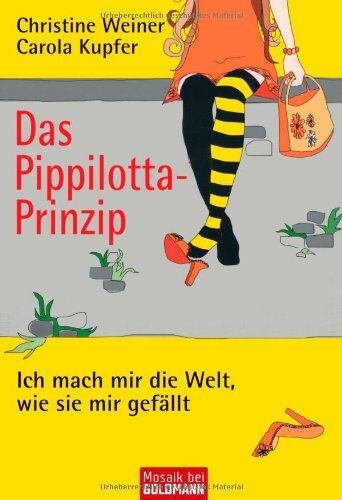 Christine Weiner - Das Pippilotta-Prinzip: Ich mach mir die Welt, wie sie mir gefällt - Preis vom 09.10.2026 07:28:09 h
