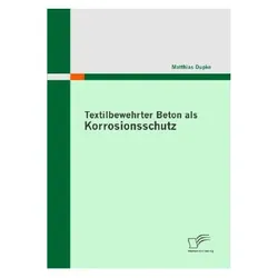 Textilbewehrter Beton als Korrosionsschutz, Fachbücher von Matthias Dupke