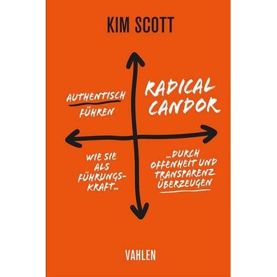 Radical Candor - Authentisch führen, Taschenbuch von Kim Scott, Vahlen, Franz, 978-3-8006-7281-3