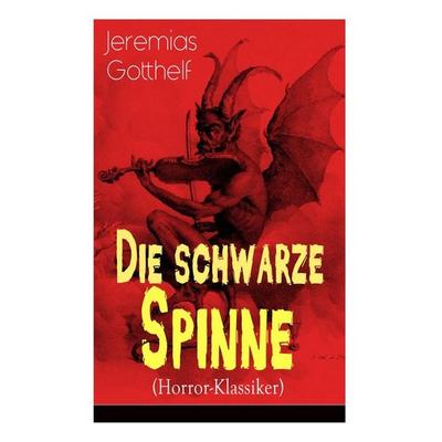 Die schwarze Spinne (Horror-Klassiker), Taschenbuch von Jeremias Gotthelf, E-artnow, 978-80-273-1921-3
