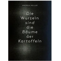 Die Wurzeln sind die Bäume der Kartoffeln, Fachbücher von Andrea Heller
