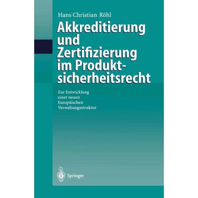 Akkreditierung und Zertifizierung im Produktsicherheitsrecht, Taschenbuch von Hans C. Röhl, Springer Berlin, 978-3-540-67329-3