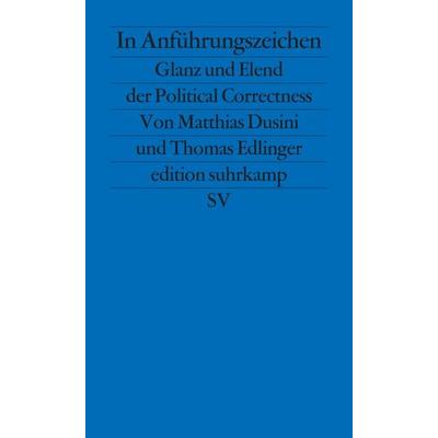 In Anführungszeichen, Taschenbuch von Matthias Dusini,Thomas Edlinger, Suhrkamp, 978-3-518-12645-5