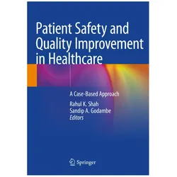 Patient Safety and Quality Improvement in Healthcare, Fachbücher von Rahul K. Shah, Sandip A. Godambe