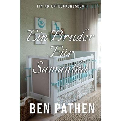 Ein Bruder Für Samantha, Taschenbuch von Ben Pathen, Independently Published