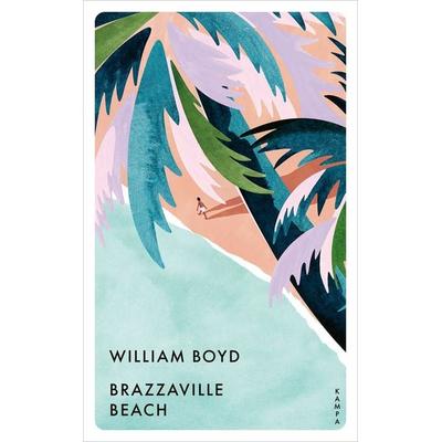 Brazzaville Beach, Taschenbuch von William Boyd, Kampa Verlag