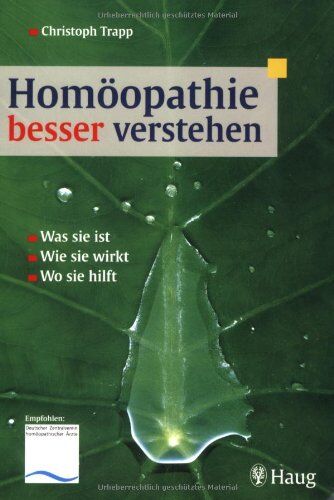 Christoph Trapp - Homöopathie besser verstehen: Was sie ist. Wie sie wirkt. Wo sie hilft - Preis vom 09.10.2026 07:28:09 h