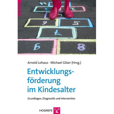Entwicklungsförderung im Kindesalter, Taschenbuch von , Hogrefe Verlag, 978-3-8017-2543-3