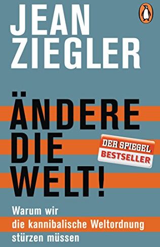 Jean Ziegler - Ändere die Welt!: Warum wir die kannibalische Weltordnung stürzen müssen - Preis vom 05.10.2026 03:47:11 h