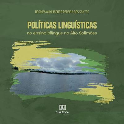 Políticas linguísticas no ensino bilíngue no Alto Solimões - Rosinéa Auxiliadora Pereira dos Santos, Audio, 9786525280325