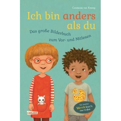 Ich bin anders als du – Ich bin wie du: Das große Bilderbuch zum Vor- und Mitlesen, Gebundene Ausgabe von Constanze Kitzing, Carlsen,