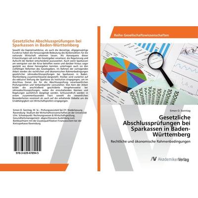 Gesetzliche Abschlussprüfungen bei Sparkassen in Baden-Württemberg, Taschenbuch von Simon O. Sonntag, AV Akademikerverlag, 978-3-639-47894-5